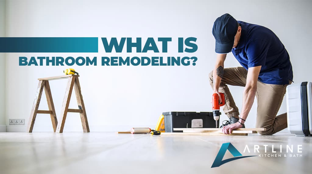 What is Bathroom Remodeling